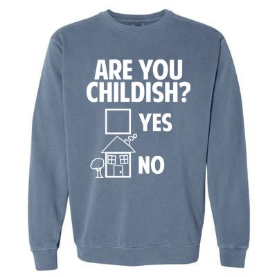 Are You Childish Yes Or No? Garment-Dyed Sweatshirt