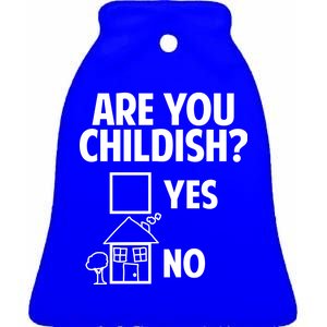 Are You Childish Yes Or No? Ceramic Bell Ornament