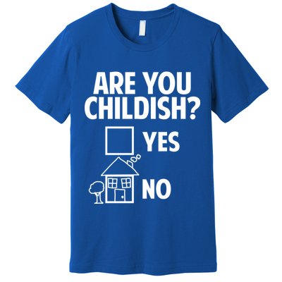Are You Childish Yes Or No? Premium T-Shirt