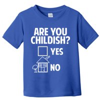 Are You Childish Yes Or No? Toddler T-Shirt