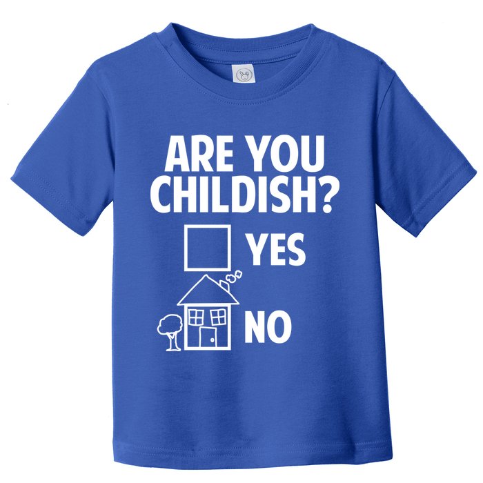 Are You Childish Yes Or No? Toddler T-Shirt