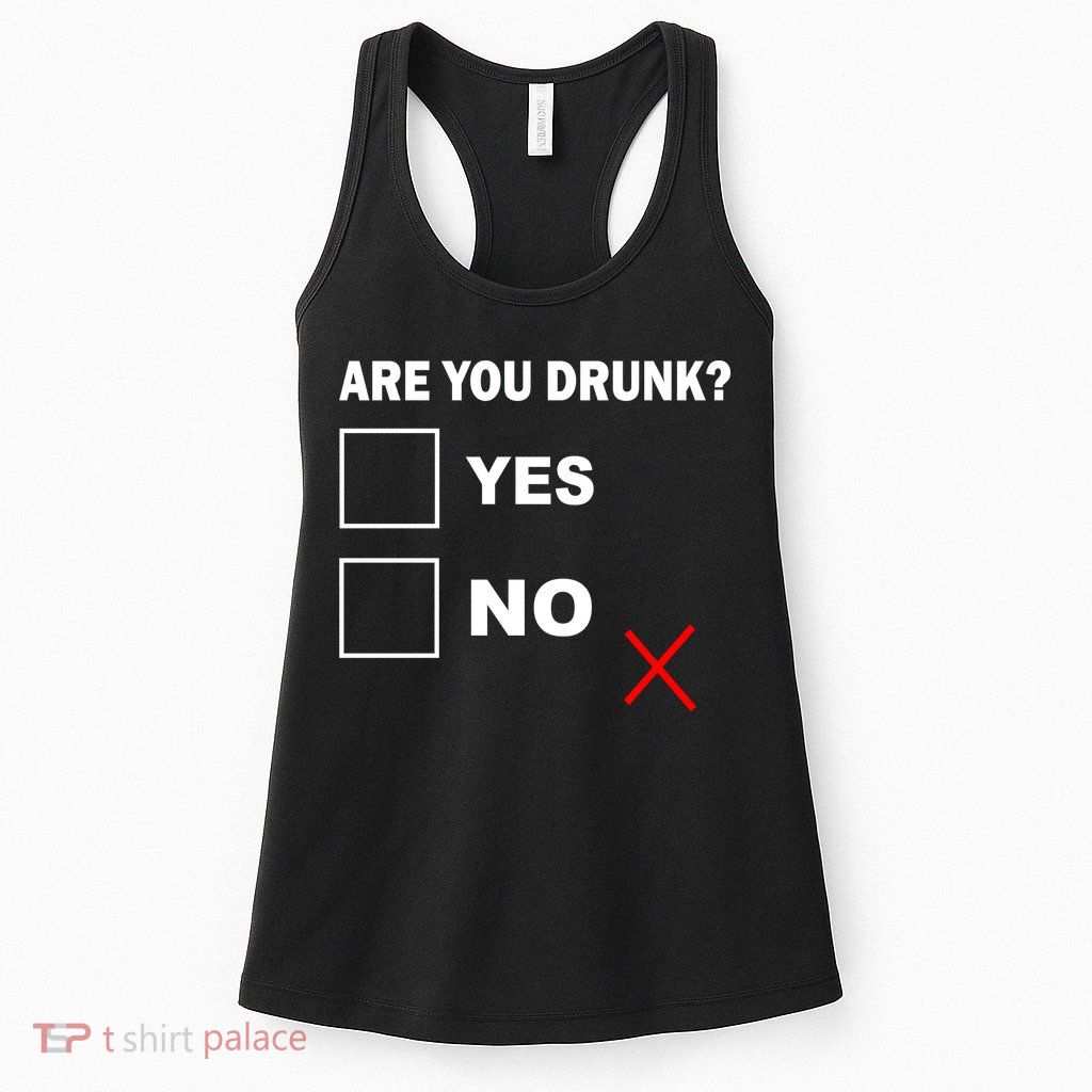 Are You Drunk? Yes or No Womens Tank Top