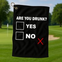Are You Drunk? Yes or No Golf Towel