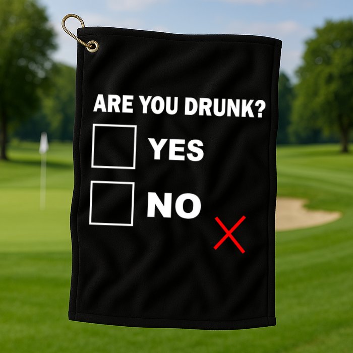 Are You Drunk? Yes or No Golf Towel