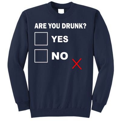 Are You Drunk? Yes or No Tall Sweatshirt