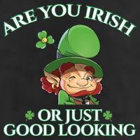 Are You Irish or Just Good Looking Leprechaun Cool Comfort Performance Bucket Hat