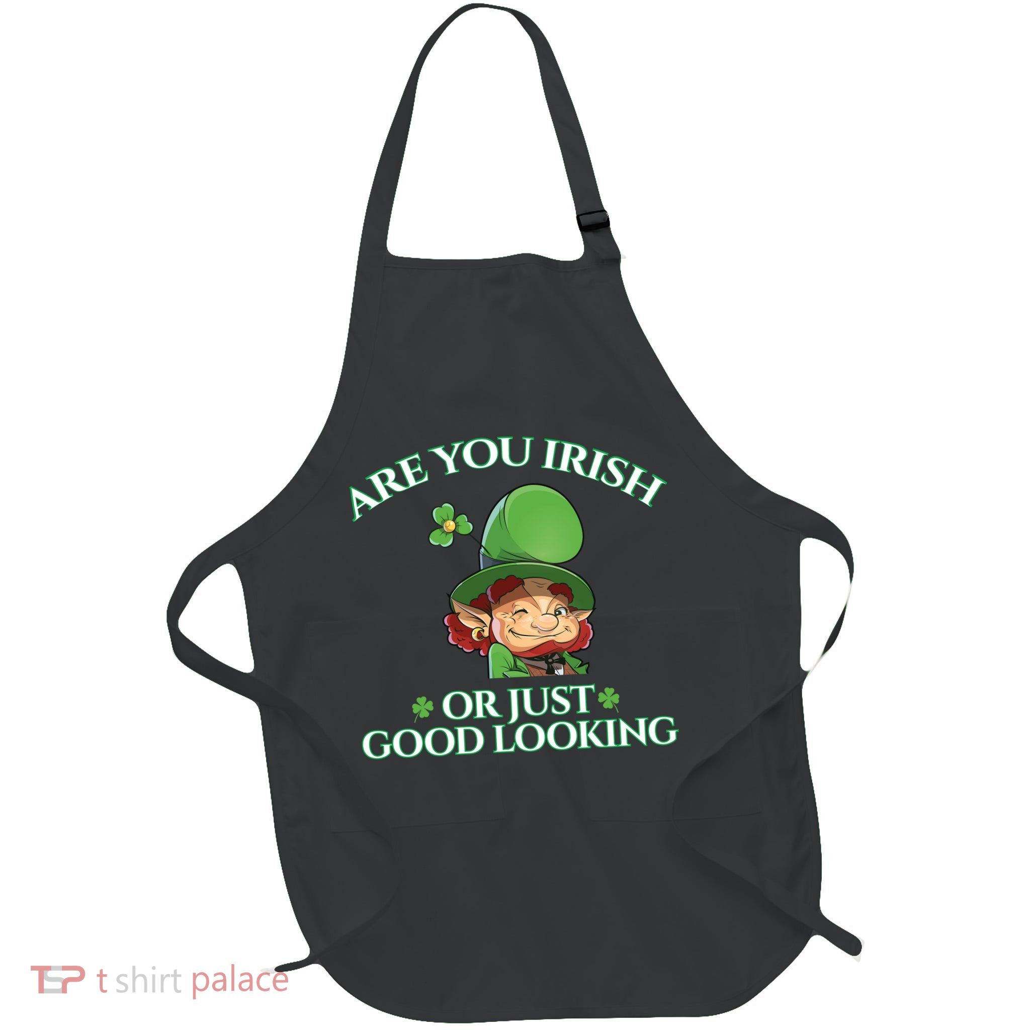 Are You Irish or Just Good Looking Leprechaun Apron