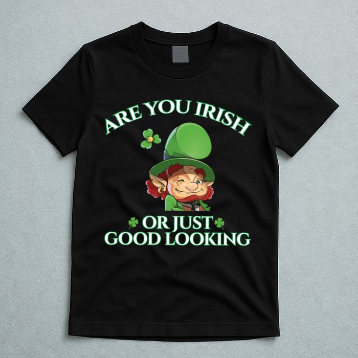 Are You Irish or Just Good Looking Leprechaun T-Shirt