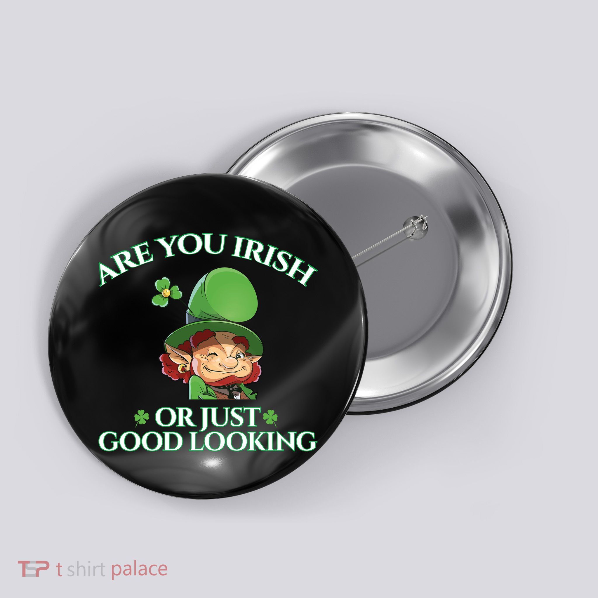 Are You Irish or Just Good Looking Leprechaun Button