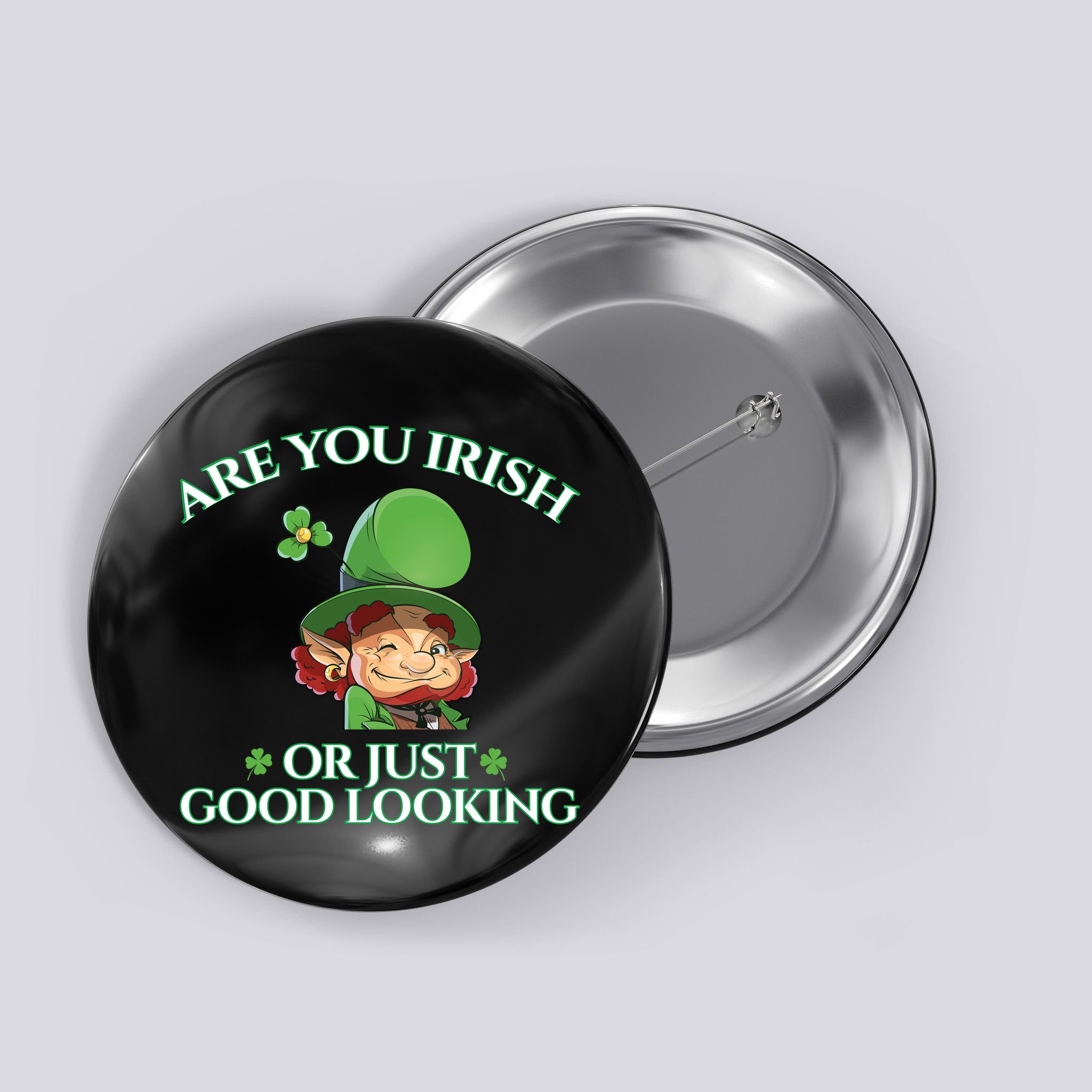 Are You Irish or Just Good Looking Leprechaun Button
