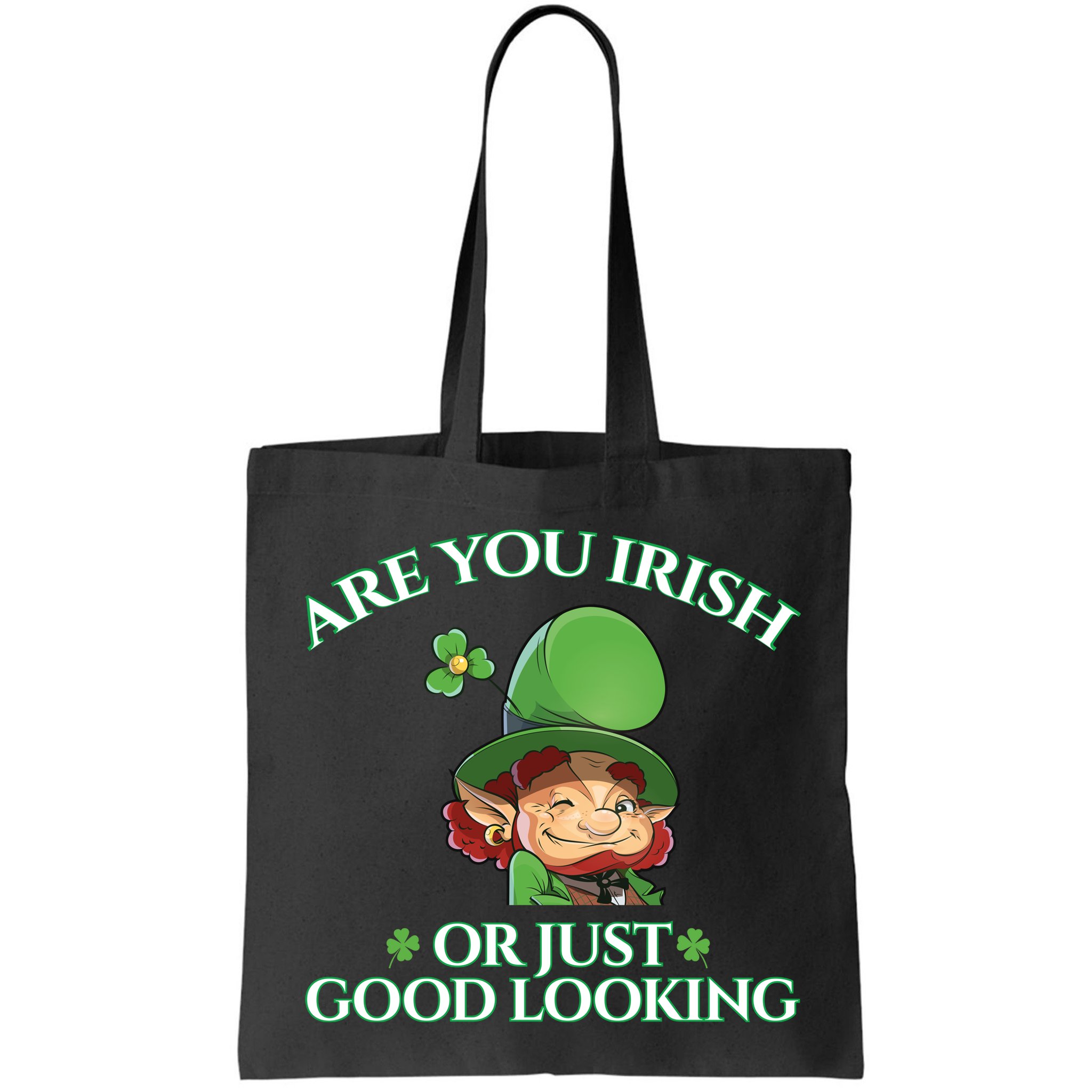 Are You Irish or Just Good Looking Leprechaun Bag