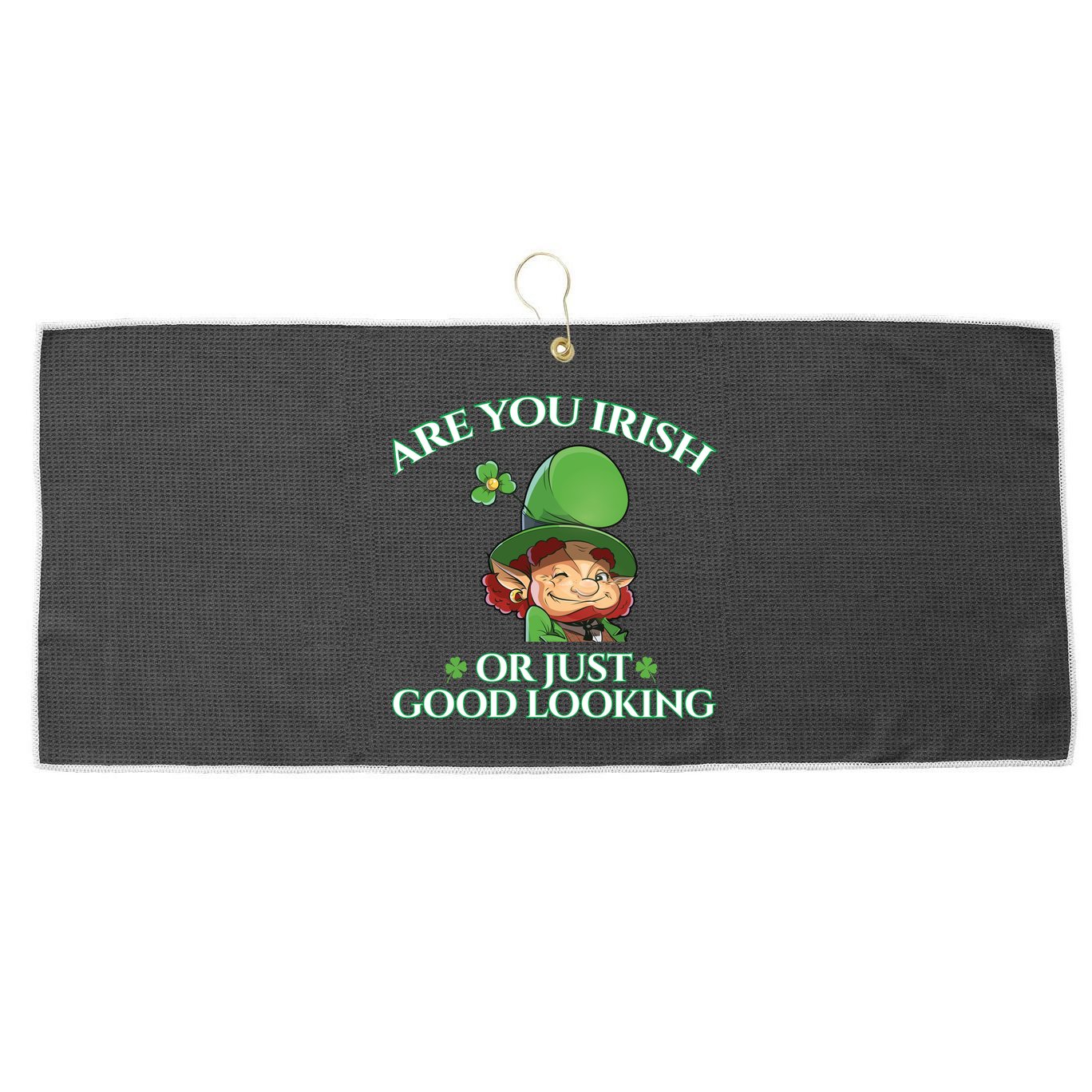 Are You Irish or Just Good Looking Leprechaun Large Microfiber Waffle Golf Towel