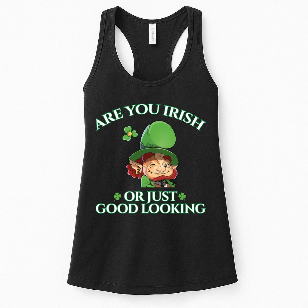 Are You Irish or Just Good Looking Leprechaun Womens Tank Top