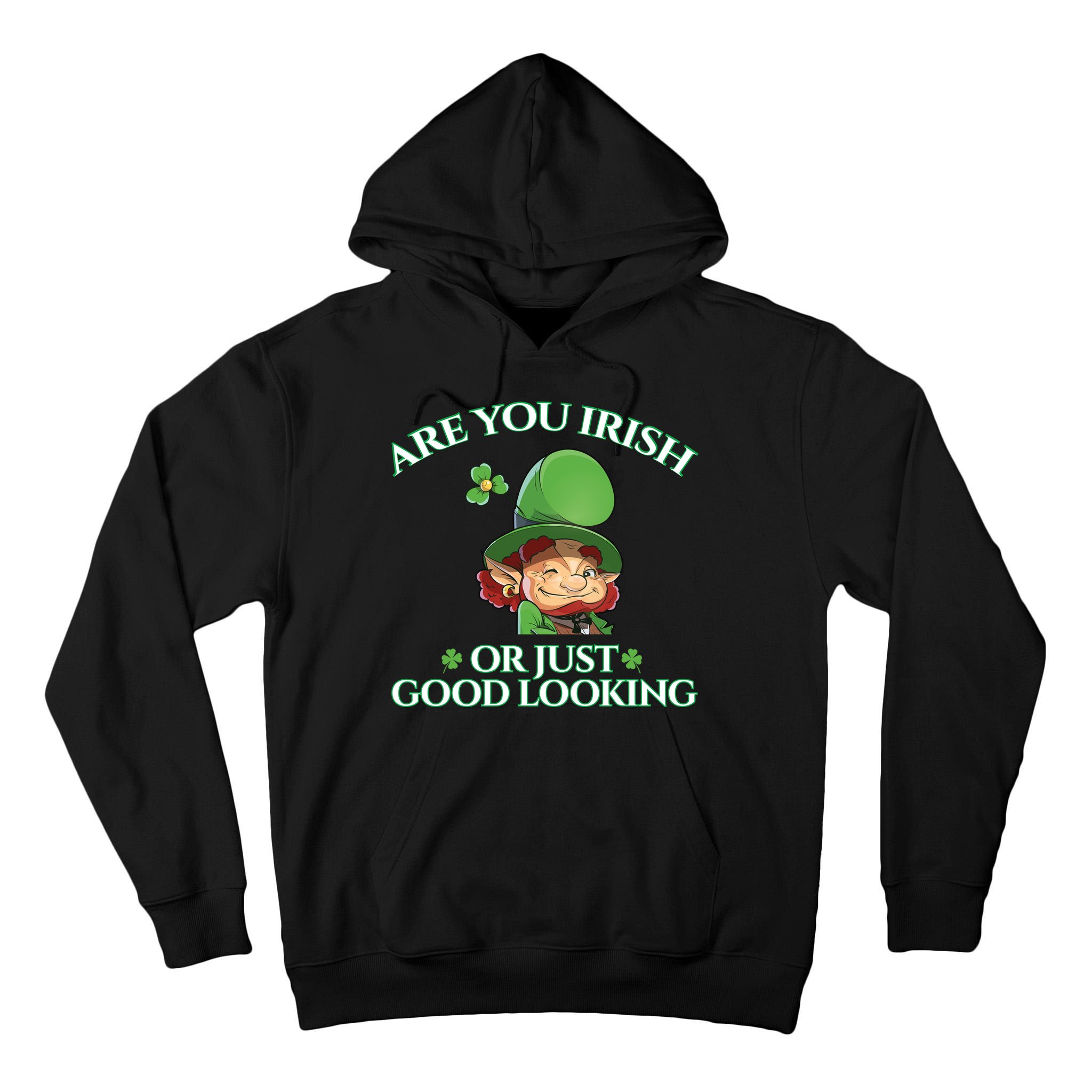 Are You Irish or Just Good Looking Leprechaun Tall Hoodie