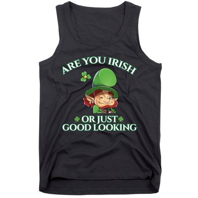 Are You Irish or Just Good Looking Leprechaun Tank Top
