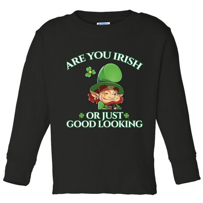 Are You Irish or Just Good Looking Leprechaun Toddler Long Sleeve Shirt