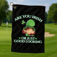 Are You Irish or Just Good Looking Leprechaun Golf Towel