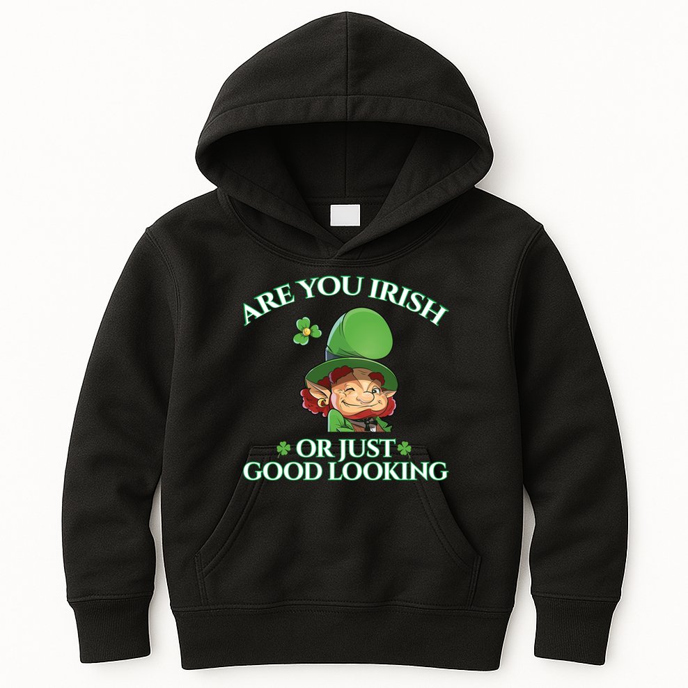 Are You Irish or Just Good Looking Leprechaun Kids Hoodie