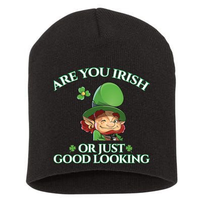 Are You Irish or Just Good Looking Leprechaun Short Acrylic Beanie
