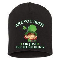 Are You Irish or Just Good Looking Leprechaun Short Acrylic Beanie