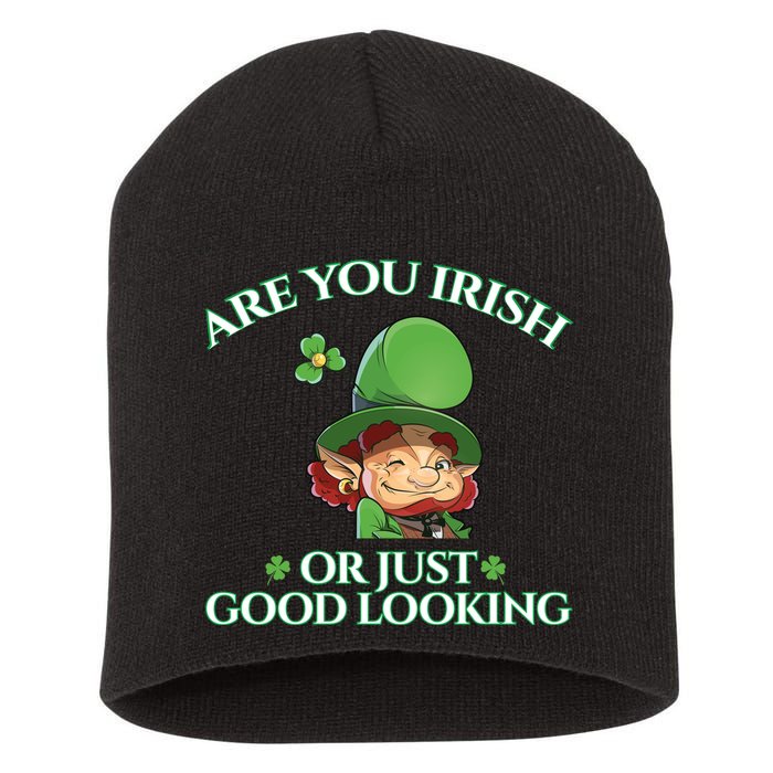 Are You Irish or Just Good Looking Leprechaun Short Acrylic Beanie