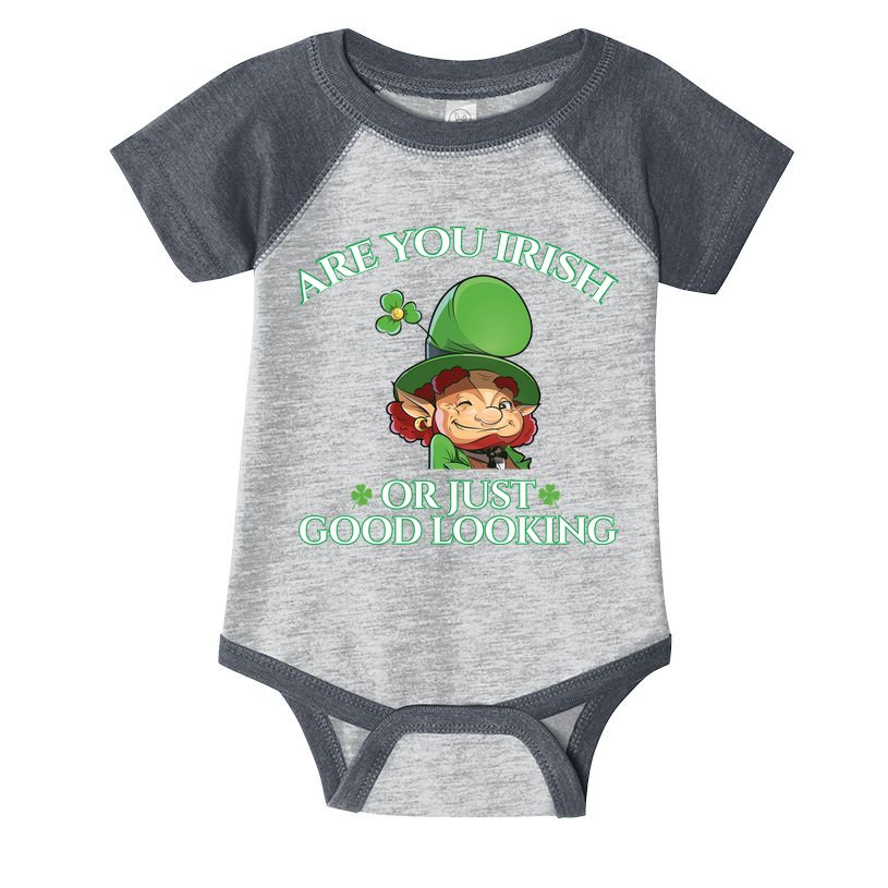 Are You Irish or Just Good Looking Leprechaun Infant Baby Jersey Bodysuit