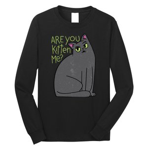 Are You Kitten Me Long Sleeve Shirt