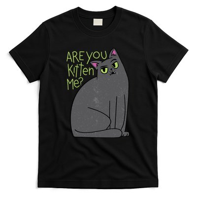 Are You Kitten Me T-Shirt