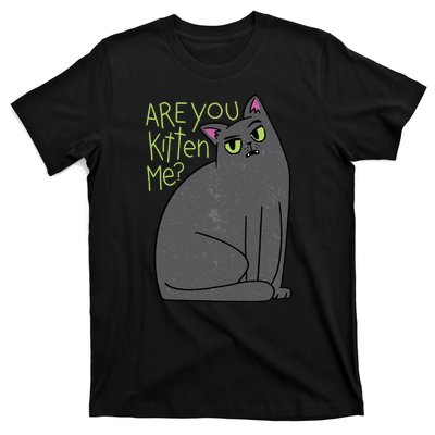 Are You Kitten Me T-Shirt