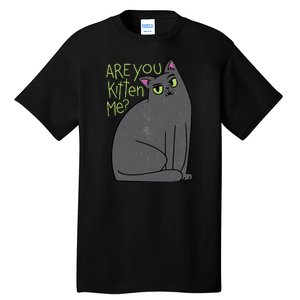 Are You Kitten Me Tall T-Shirt