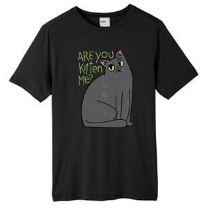 Are You Kitten Me Tall Fusion ChromaSoft Performance T-Shirt