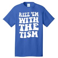 Autism Rizz Em With The Tism Funny Autistic Meme Groovy Great Gift Tall T-Shirt