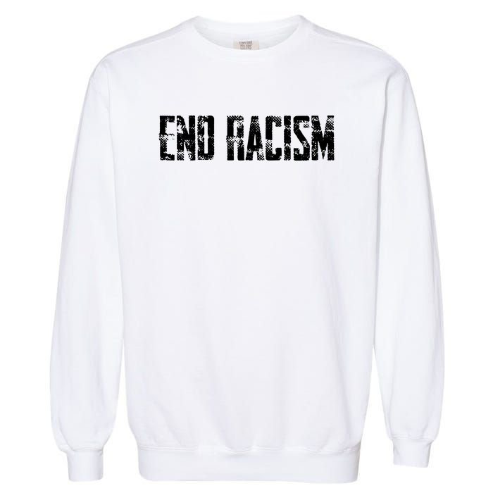 Anti Racism End Racism Tee Garment-Dyed Sweatshirt