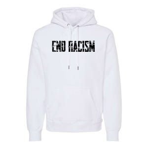 Anti Racism End Racism Tee Premium Hoodie