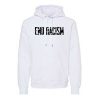 Anti Racism End Racism Tee Premium Hoodie