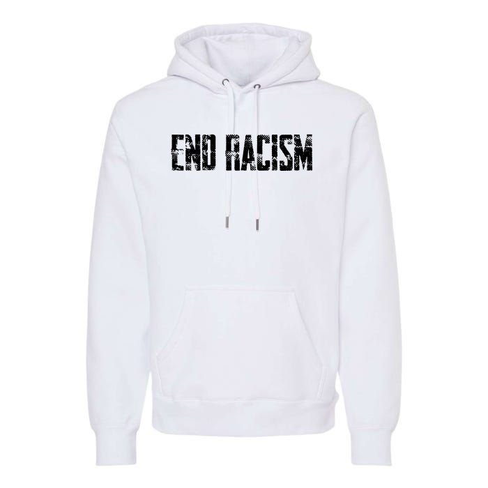 Anti Racism End Racism Tee Premium Hoodie