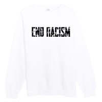 Anti Racism End Racism Tee Premium Crewneck Sweatshirt