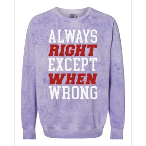 Always Right Except When Wrong Grandfather Uncle Dad Papa Colorblast Crewneck Sweatshirt