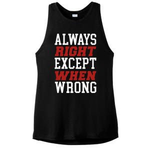 Always Right Except When Wrong Grandfather Uncle Dad Papa Ladies PosiCharge Tri-Blend Wicking Tank