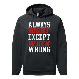 Always Right Except When Wrong Grandfather Uncle Dad Papa Performance Fleece Hoodie