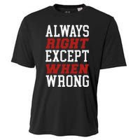 Always Right Except When Wrong Grandfather Uncle Dad Papa Cooling Performance Crew T-Shirt