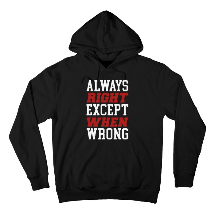 Always Right Except When Wrong Grandfather Uncle Dad Papa Hoodie