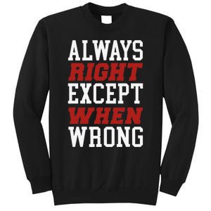 Always Right Except When Wrong Grandfather Uncle Dad Papa Sweatshirt