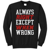 Always Right Except When Wrong Grandfather Uncle Dad Papa Sweatshirt