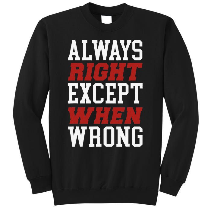 Always Right Except When Wrong Grandfather Uncle Dad Papa Sweatshirt