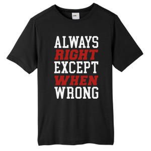 Always Right Except When Wrong Grandfather Uncle Dad Papa Tall Fusion ChromaSoft Performance T-Shirt