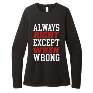 Always Right Except When Wrong Grandfather Uncle Dad Papa Womens CVC Long Sleeve Shirt