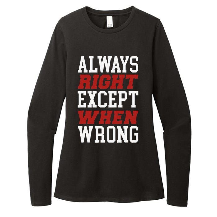 Always Right Except When Wrong Grandfather Uncle Dad Papa Womens CVC Long Sleeve Shirt