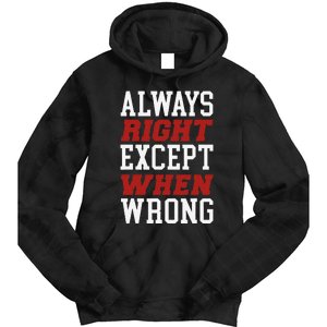 Always Right Except When Wrong Grandfather Uncle Dad Papa Tie Dye Hoodie