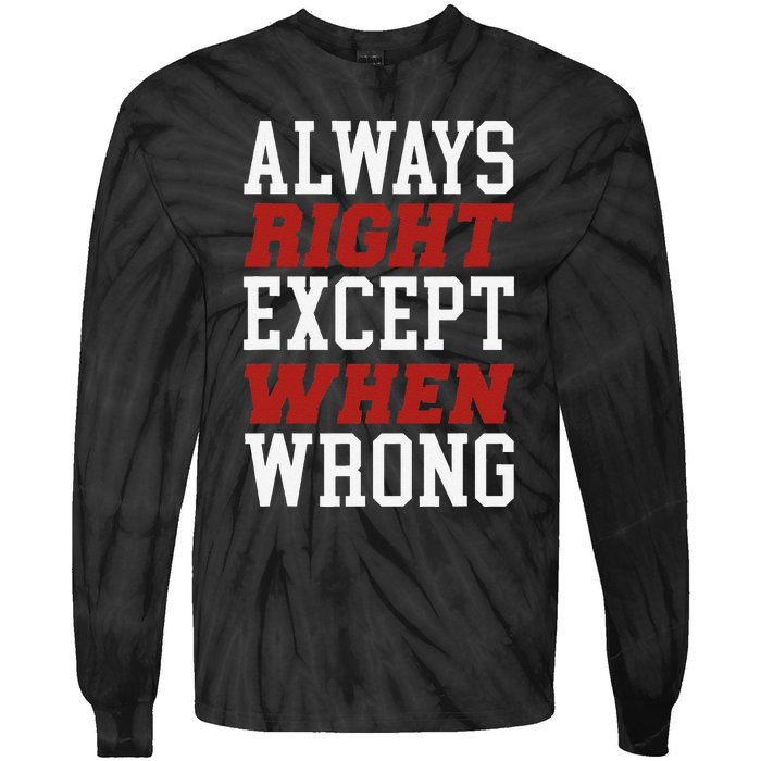 Always Right Except When Wrong Grandfather Uncle Dad Papa Tie-Dye Long Sleeve Shirt